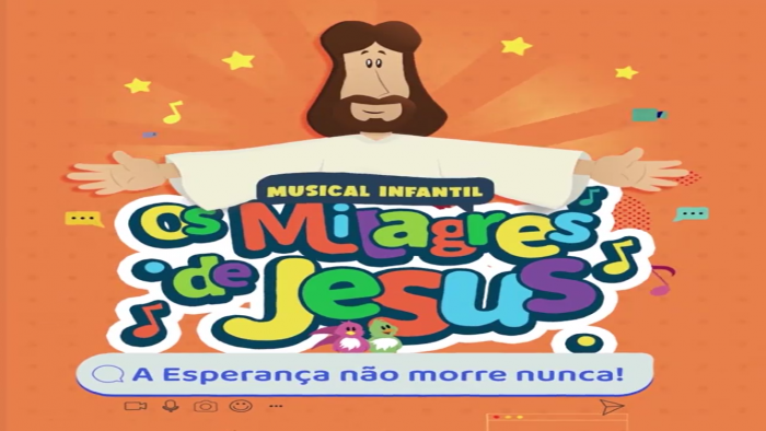 Musical Infantil Os Milagres de Jesus - " A Esperança não morre nunca "