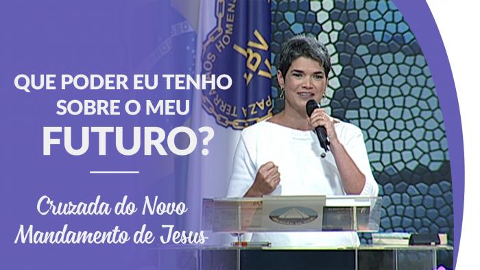Que poder eu tenho sobre o meu futuro? - Cruzada do Novo Mandamento de Jesus